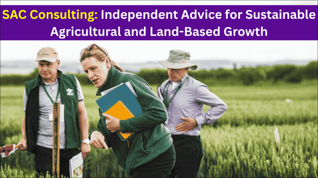 SAC Consulting, Independent Advice for Sustainable Agricultural and Land-Based Growth