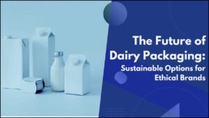 The Future of Dairy Packaging